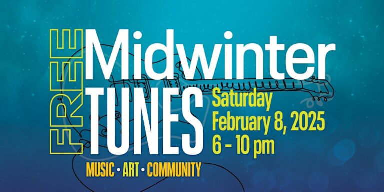 Blue and green graphic that reads "FREE Midwinter Tunes, Saturday February 8, 2025, 6-10 PM"