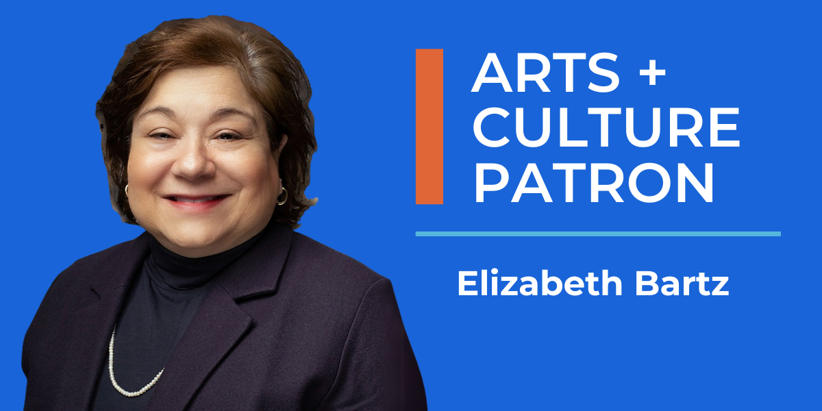 Photo of woman smiling with text next to her that reads "Arts and Culture Patron, Elizabeth Bartz"