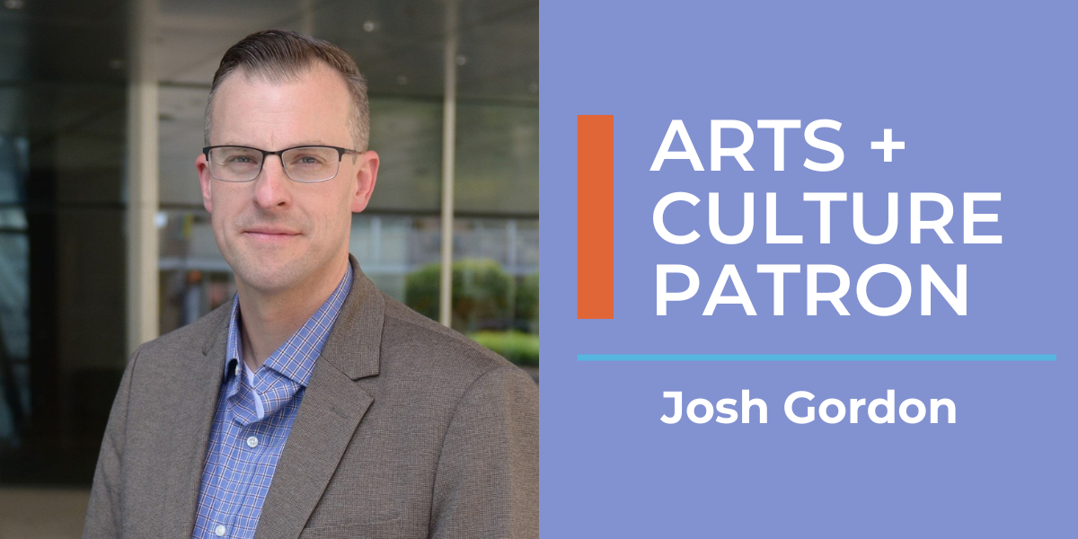 Photo of a man smiling. The the right the text reads "Arts and Culture Patron: Josh Gordon"